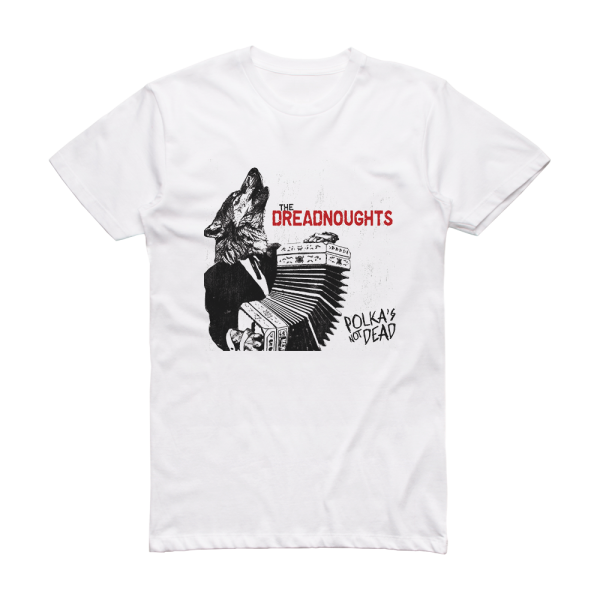 The Dreadnoughts Polkas Not Dead Album Cover T-Shirt White