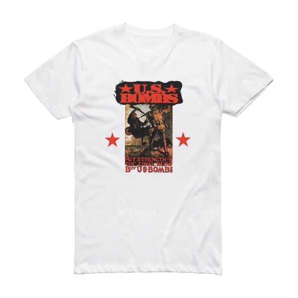 U S Bombs Put Strength In The Final Blow Album Cover T-Shirt White