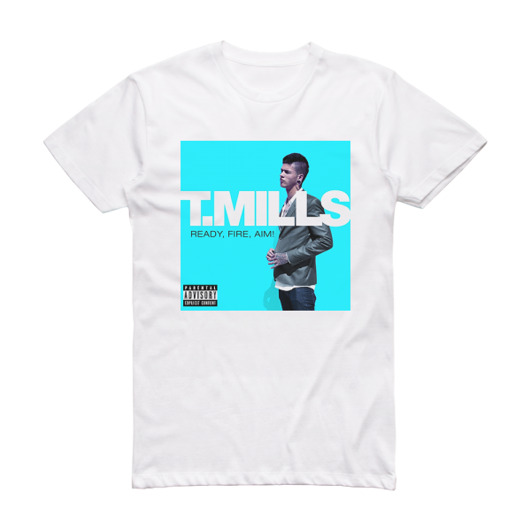 T Mills Ready Fire Aim 4 Album Cover T-Shirt White