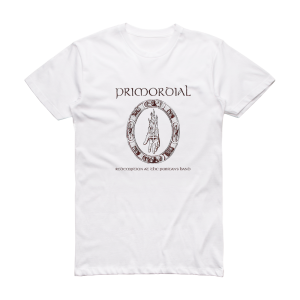 Primordial Redemption At The Puritans Hand Album Cover T-Shirt White