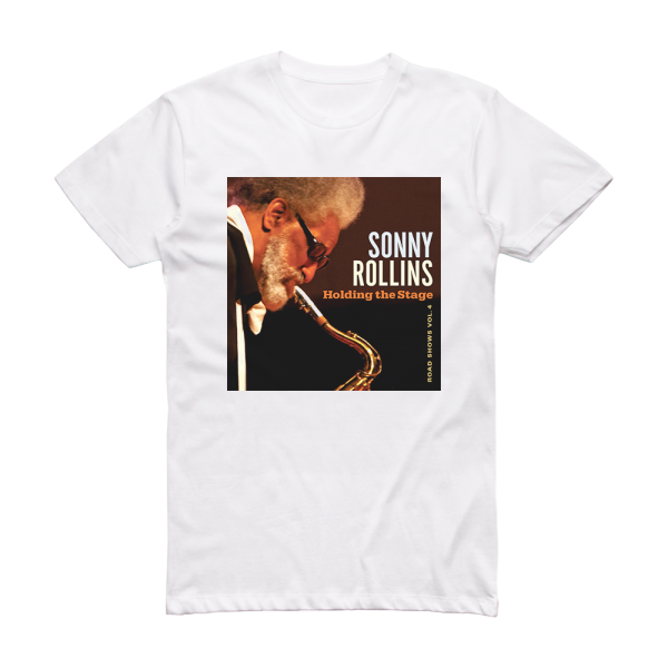 Sonny Rollins Road Shows Vol 4 Holding The Stage Album Cover T-Shirt White