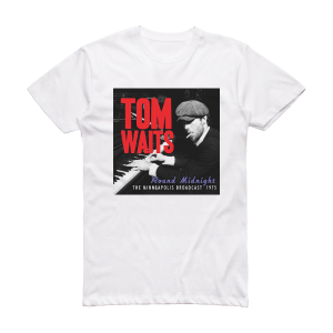 Tom Waits Round Midnight The Minneapolis Broadcast 1975 Album Cover T-Shirt White