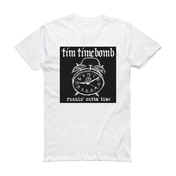 Tim Timebomb Runnin Outta Time Album Cover T-Shirt White