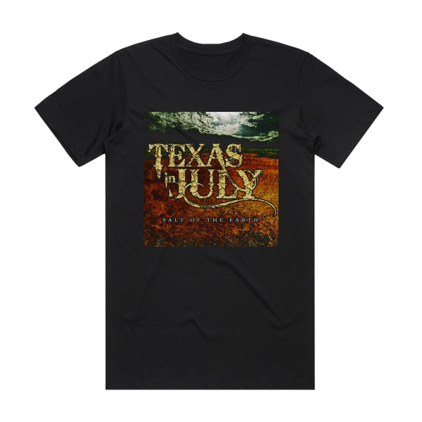 Texas in July Salt Of The Earth Album Cover T-Shirt Black