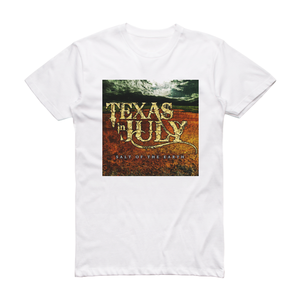 Texas in July Salt Of The Earth Album Cover T-Shirt White