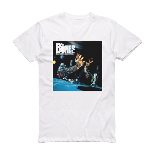 The Bones Screwed Blued And Tattooed Album Cover T-Shirt White