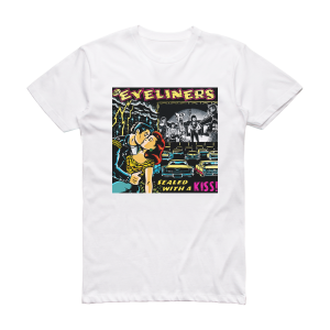The Eyeliners Sealed With A Kiss Album Cover T-Shirt White