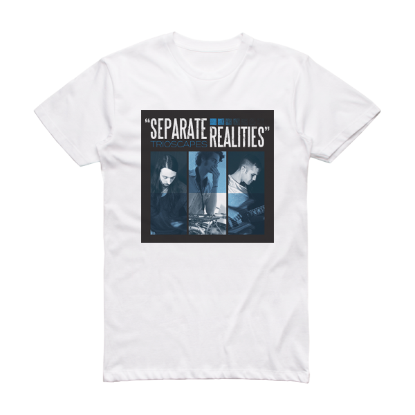 Trioscapes Separate Realities Album Cover T-Shirt White