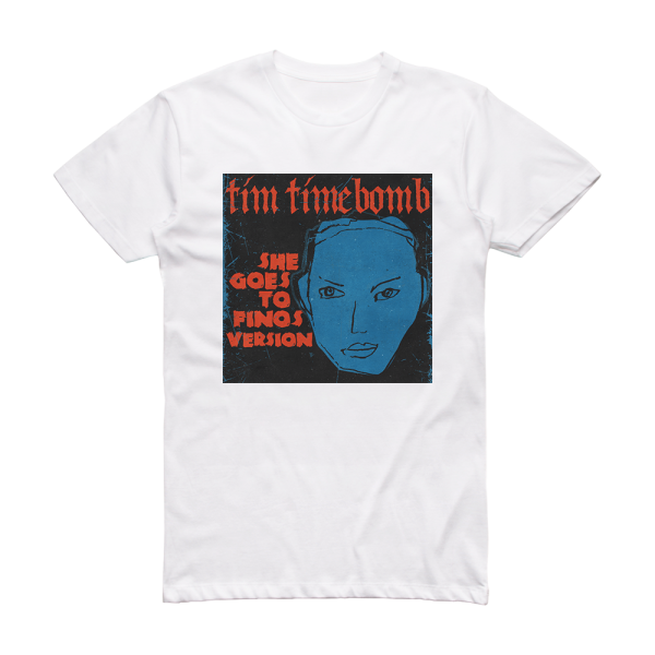 Tim Timebomb She Goes To Finos Album Cover T-Shirt White