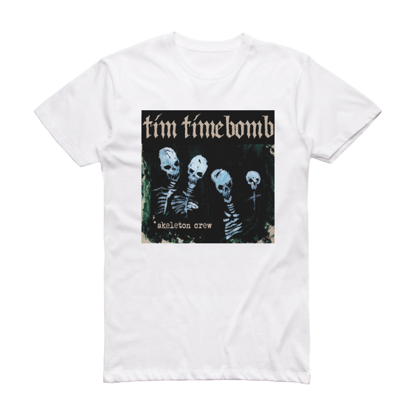 Tim Timebomb Skeleton Crew Album Cover T-Shirt White