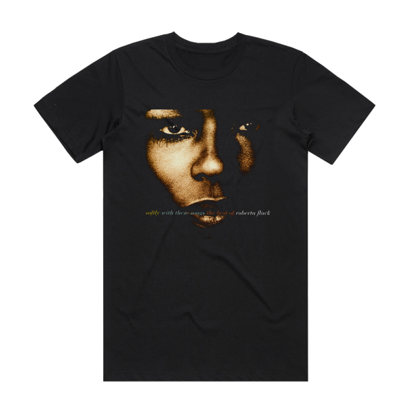 Roberta Flack Softly With These Songs The Best Of Roberta Flack Album Cover T-Shirt Black