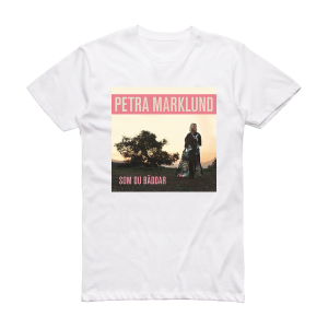 Petra Marklund Som Du Bddar Album Cover T-Shirt White