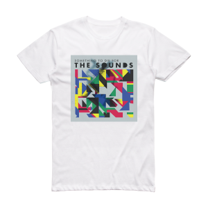 The Sounds Something To Die For 1 Album Cover T-Shirt White
