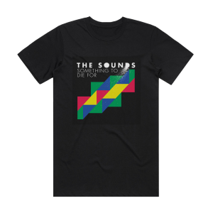 The Sounds Something To Die For 2 Album Cover T-Shirt Black