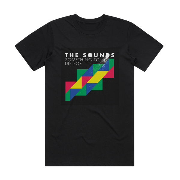 The Sounds Something To Die For 2 Album Cover T-Shirt Black