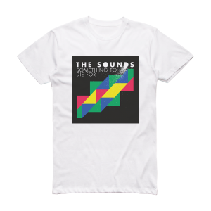 The Sounds Something To Die For 2 Album Cover T-Shirt White