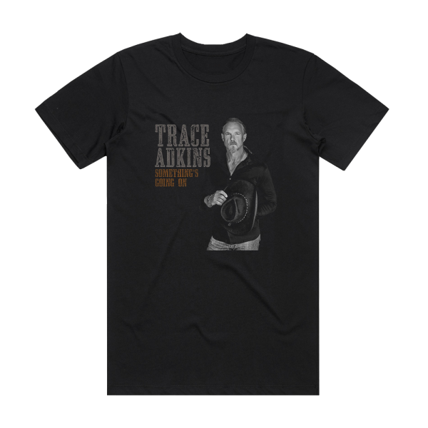 Trace Adkins Somethings Going On Album Cover T-Shirt Black