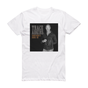 Trace Adkins Somethings Going On Album Cover T-Shirt White