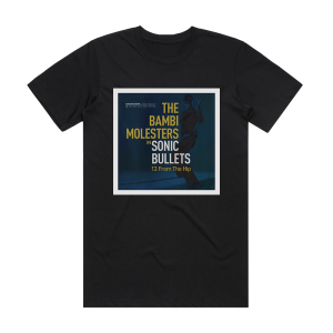 The Bambi Molesters Sonic Bullets 13 From The Hip Album Cover T-Shirt Black