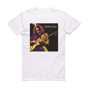 Robben Ford Soul On Ten Album Cover T-Shirt White
