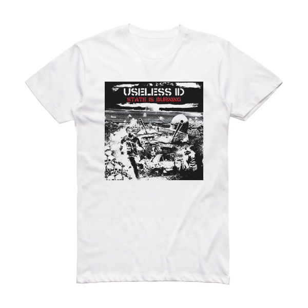 Useless ID State Is Burning Album Cover T-Shirt White