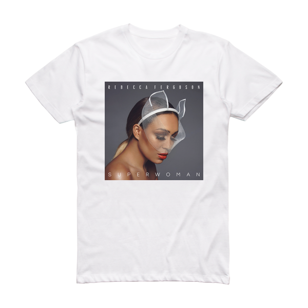 Rebecca Ferguson Superwoman Album Cover T-Shirt White