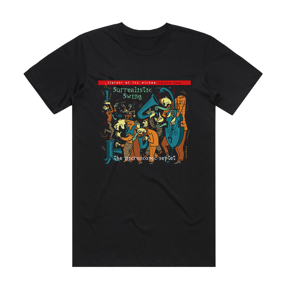 The Microscopic Septet Surrealistic Swing The History Of The Micros Volume 2 Album Cover T-Shirt Black