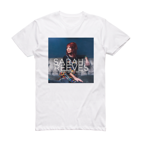 Sarah Reeves Sweet Sweet Sound Album Cover T-Shirt White