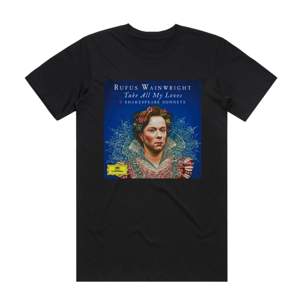 Rufus Wainwright Take All My Loves 9 Shakespeare Sonnets Album Cover T-Shirt Black