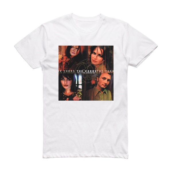 The Corrs Talk On Corners 2 Album Cover T-Shirt White