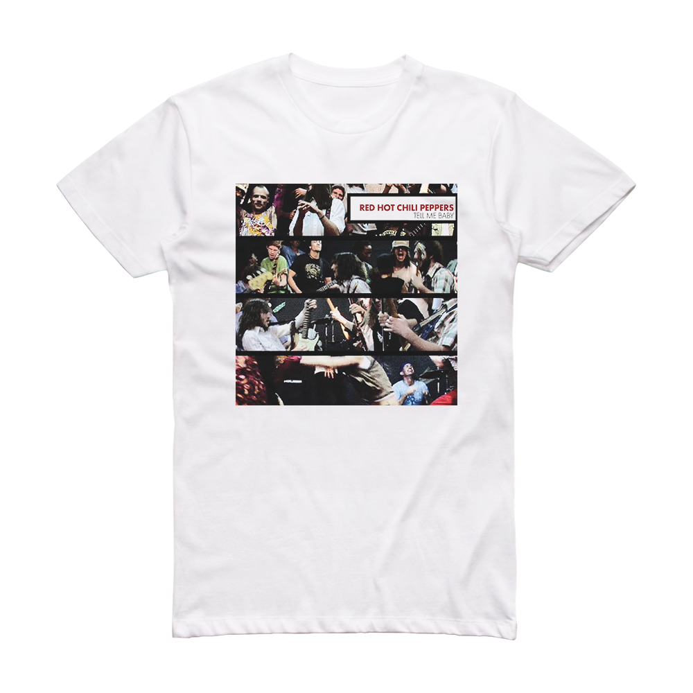 Red Hot Chili Peppers Tell Me Baby Album Cover T-Shirt White – ALBUM ...