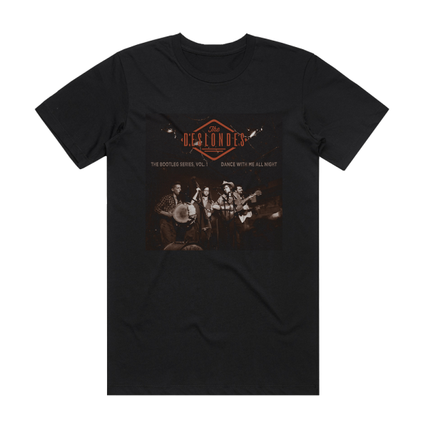 The Deslondes The Bootleg Series Volume 1 Dance With Me All Night 1 Album Cover T-Shirt Black