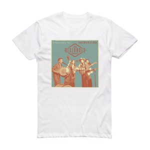 The Deslondes The Bootleg Series Volume 1 Dance With Me All Night 2 Album Cover T-Shirt White