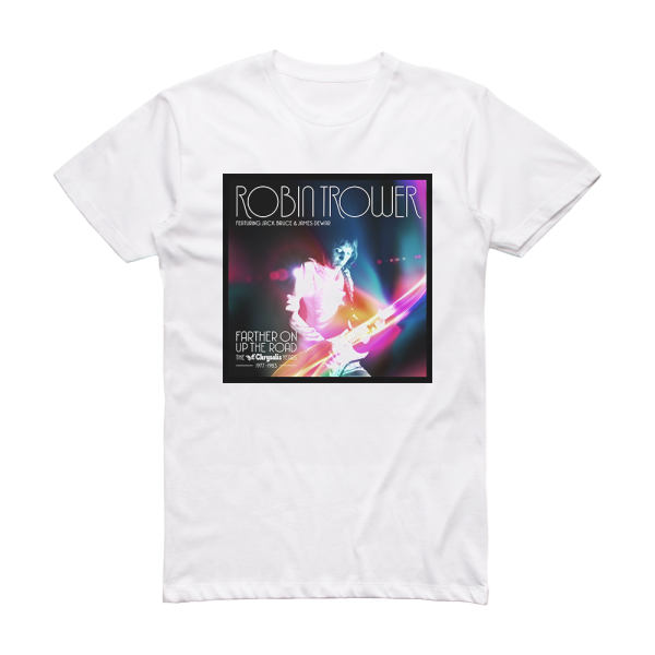 Robin Trower The Chrysalis Years 19771983 Farther On Up The Road Album Cover T-Shirt White