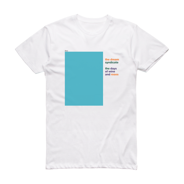 The Dream Syndicate The Days Of Wine And Roses Album Cover T-Shirt White