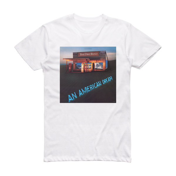 The Nitty Gritty Dirt Band The Dirt Bandan American Dream Album Cover T-Shirt White