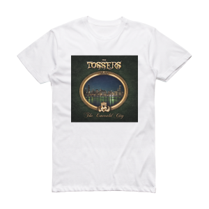 The Tossers The Emerald City Album Cover T-Shirt White