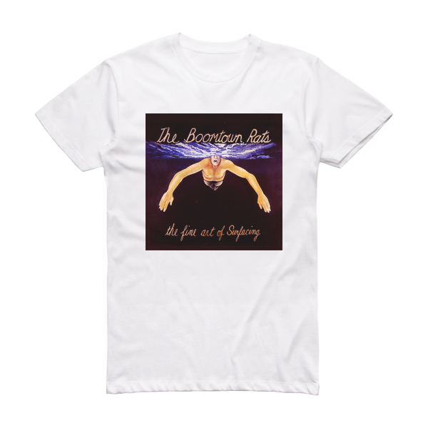 The Boomtown Rats The Fine Art Of Surfacing Album Cover T-Shirt White