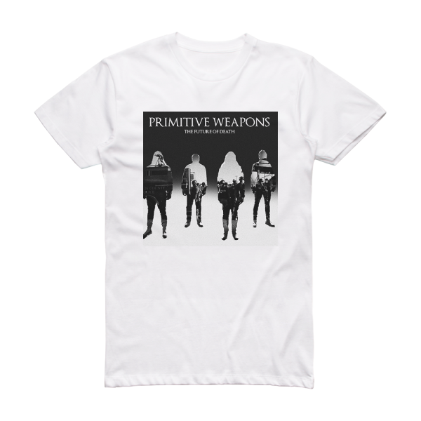 Primitive Weapons The Future Of Death Album Cover T-Shirt White