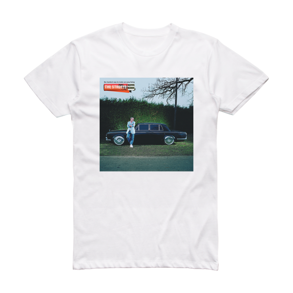 The Streets The Hardest Way To Make An Easy Living Album Cover T-Shirt White