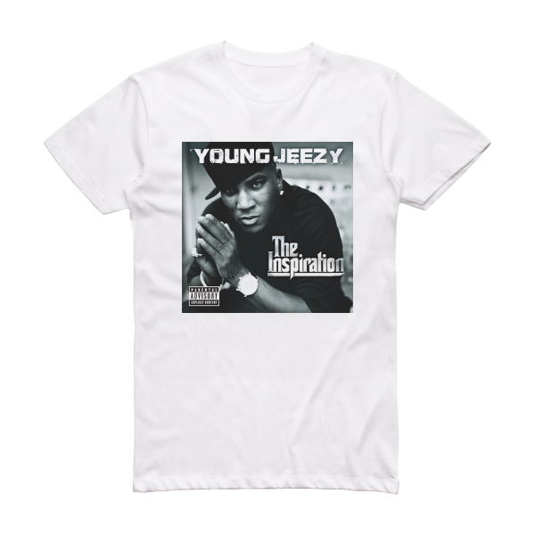 Young Jeezy The Inspiration Album Cover T-Shirt White – ALBUM COVER T ...