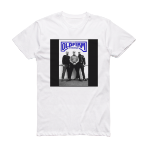 The Old Firm Casuals The Old Firm Casuals Album Cover T-Shirt White