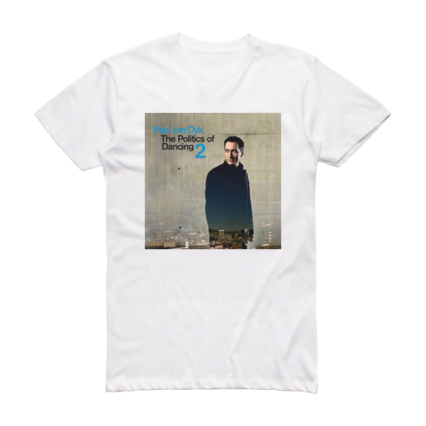 Paul van Dyk The Politics Of Dancing 2 Album Cover T-Shirt White