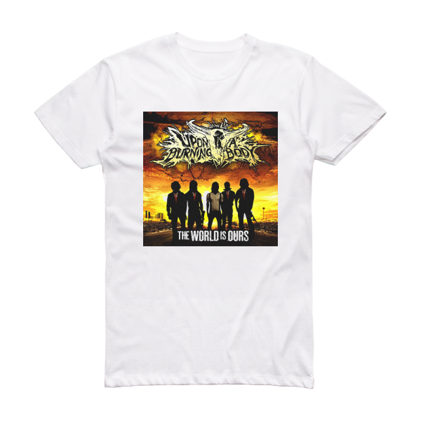 Upon a Burning Body The World Is Ours Album Cover T-Shirt White