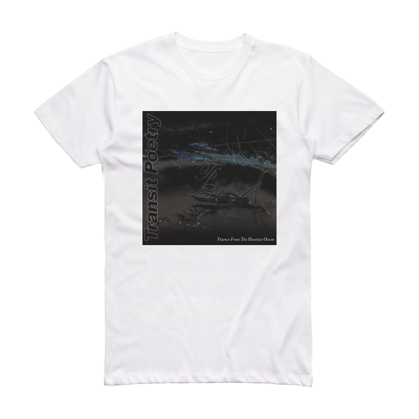 Transit Poetry Themes From The Desolate Ocean Album Cover T-Shirt White