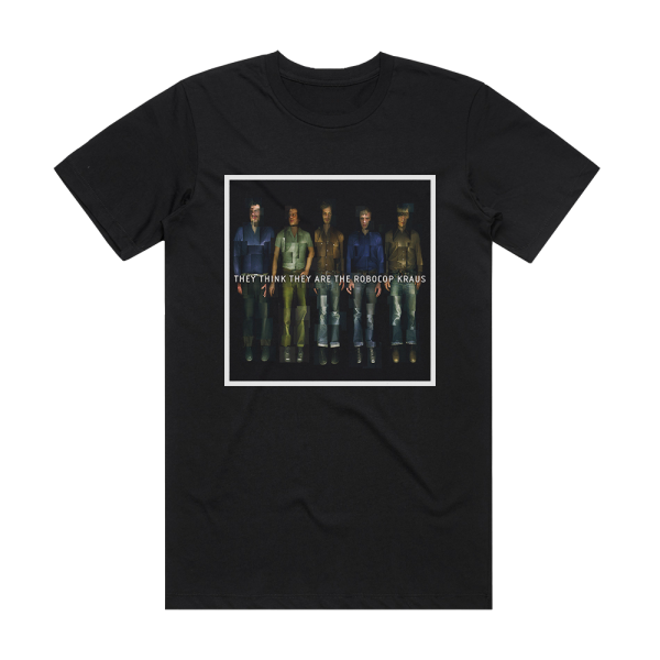 The Robocop Kraus They Think They Are The Robocop Kraus Album Cover T-Shirt Black