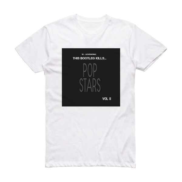 The Last Internationale This Bootleg Kills Pop Stars  Vol Ii 2 Album Cover T-Shirt White