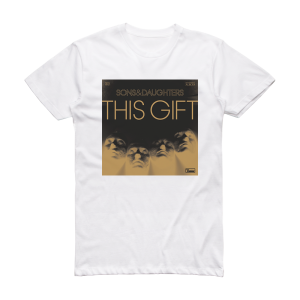 Sons and Daughters This Gift Album Cover T-Shirt White