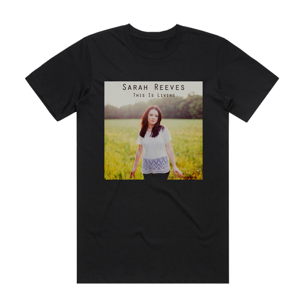 Sarah Reeves This Is Living Acoustic Album Cover T-Shirt Black