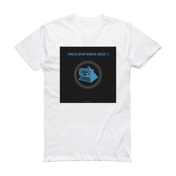 The KLF This Is What The Klf Is About I Album Cover T-Shirt White